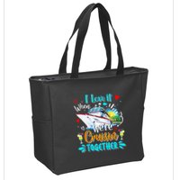 I Love It When We Are Cruisin Together Funny Cruise Lover Zip Tote Bag