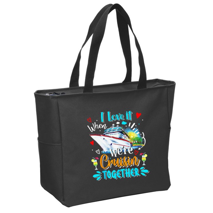 I Love It When We Are Cruisin Together Funny Cruise Lover Zip Tote Bag