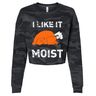 I Like It Moist Funny Turkey Thanksgiving Cropped Pullover Crew