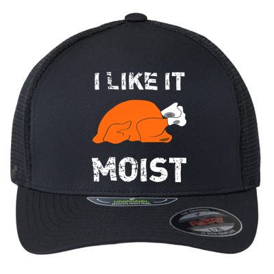 I Like It Moist Funny Turkey Thanksgiving Flexfit Unipanel Trucker Cap