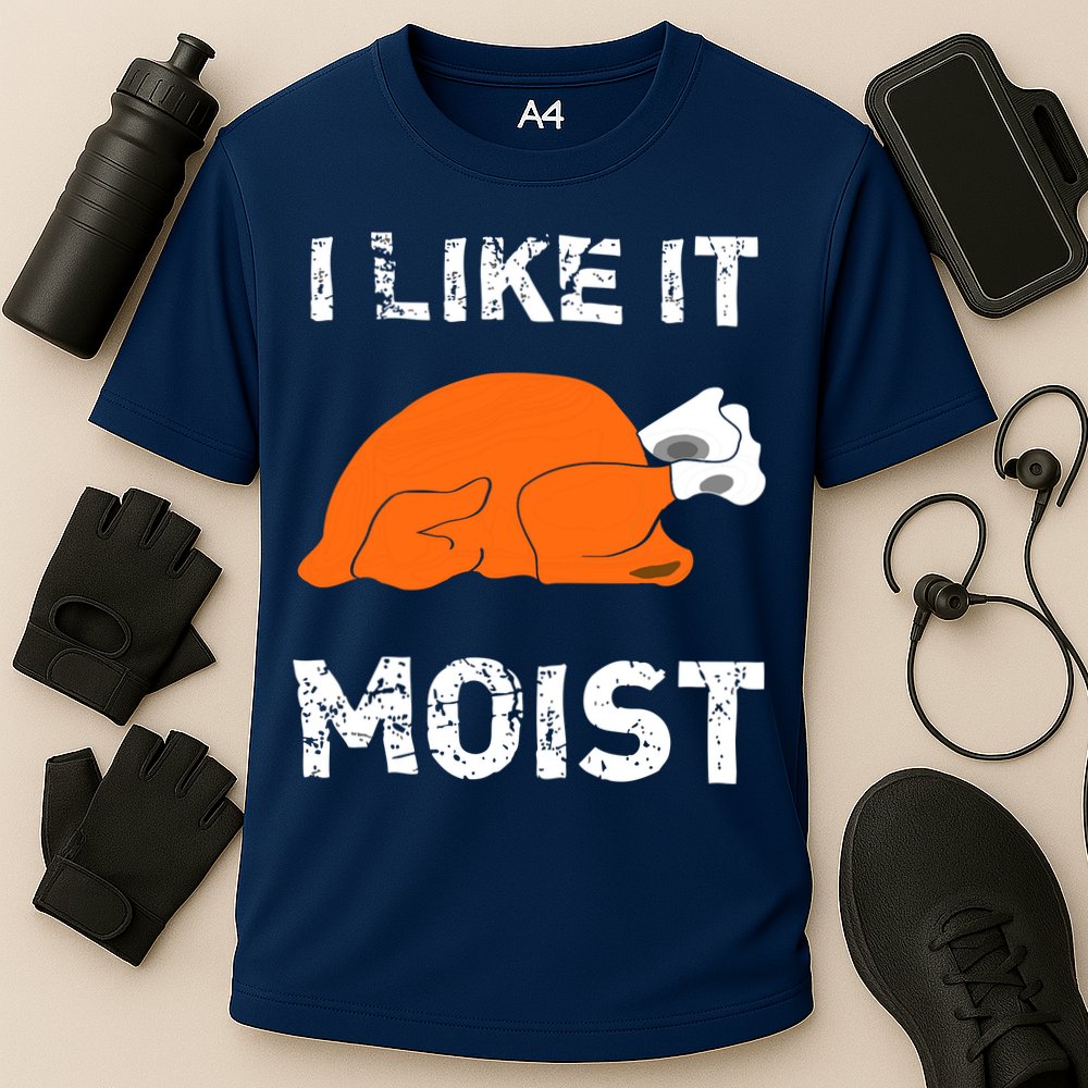 I Like It Moist Funny Turkey Thanksgiving Performance Shirt
