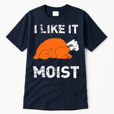 I Like It Moist Funny Turkey Thanksgiving Tall T-Shirt