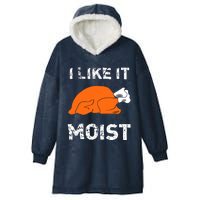 I Like It Moist Funny Turkey Thanksgiving Hooded Wearable Blanket