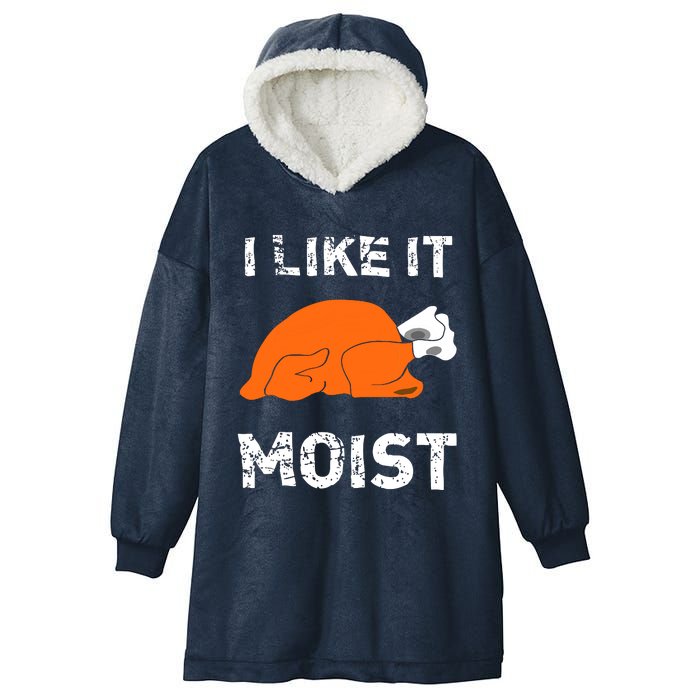 I Like It Moist Funny Turkey Thanksgiving Hooded Wearable Blanket