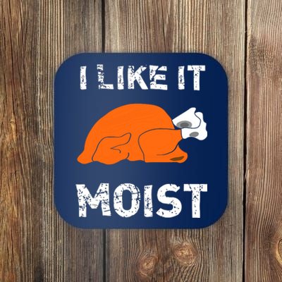 I Like It Moist Funny Turkey Thanksgiving Coaster