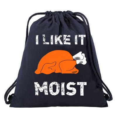 I Like It Moist Funny Turkey Thanksgiving Drawstring Bag