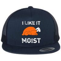 I Like It Moist Funny Turkey Thanksgiving Flat Bill Trucker Hat