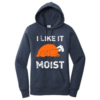 I Like It Moist Funny Turkey Thanksgiving Women's Pullover Hoodie