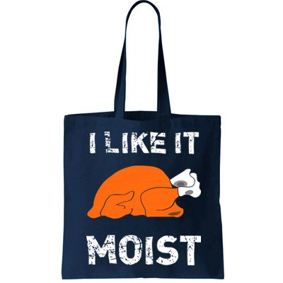 I Like It Moist Funny Turkey Thanksgiving Bag