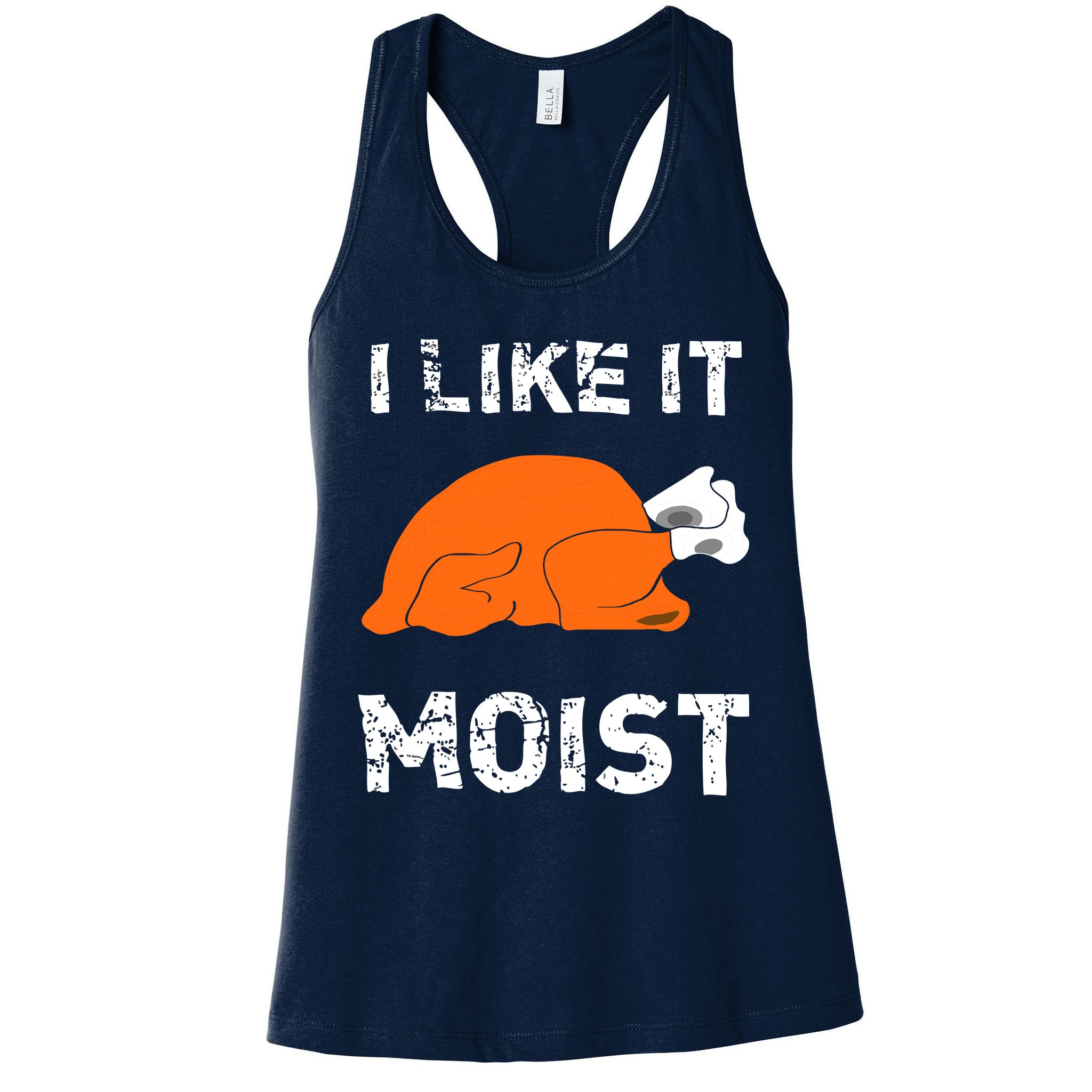 I Like It Moist Funny Turkey Thanksgiving Womens Tank Top