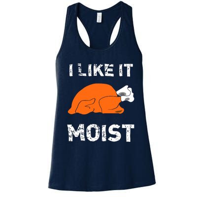 I Like It Moist Funny Turkey Thanksgiving Women's Racerback Tank