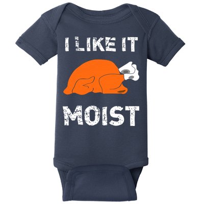 I Like It Moist Funny Turkey Thanksgiving Baby Bodysuit