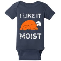 I Like It Moist Funny Turkey Thanksgiving Baby Bodysuit