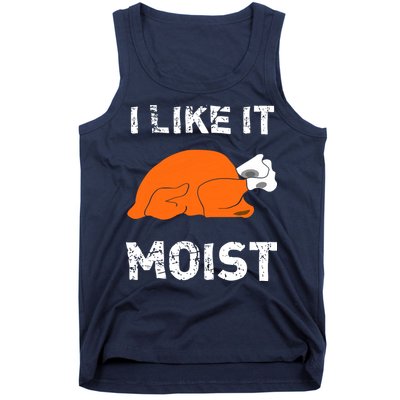 I Like It Moist Funny Turkey Thanksgiving Tank Top