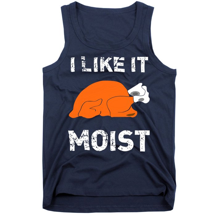 I Like It Moist Funny Turkey Thanksgiving Tank Top
