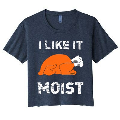 I Like It Moist Funny Turkey Thanksgiving Women's Crop Top Tee