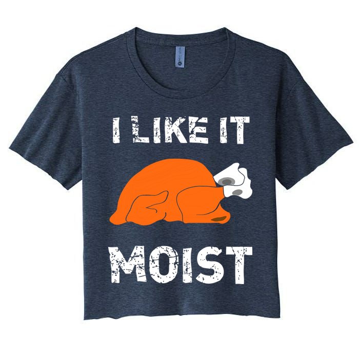 I Like It Moist Funny Turkey Thanksgiving Women's Crop Top Tee