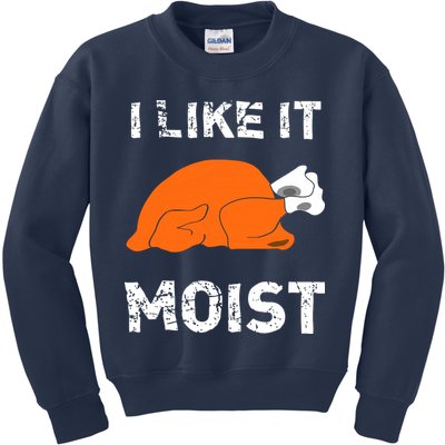 I Like It Moist Funny Turkey Thanksgiving Kids Sweatshirt
