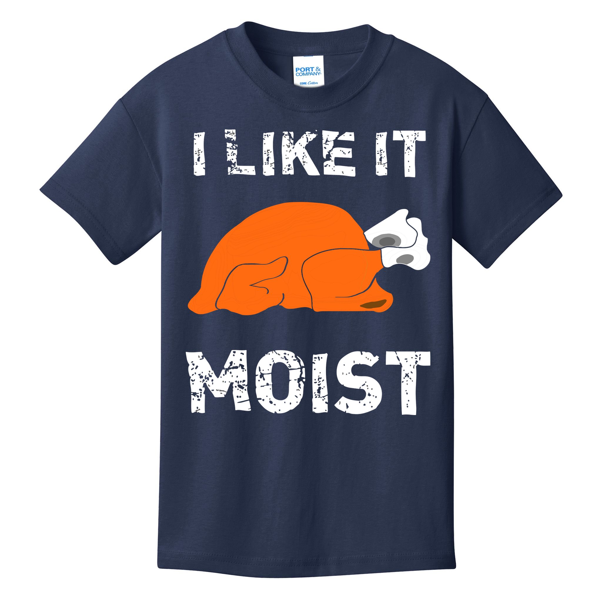I Like It Moist Funny Turkey Thanksgiving Kids T-Shirt