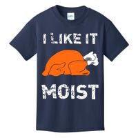 I Like It Moist Funny Turkey Thanksgiving Kids T-Shirt