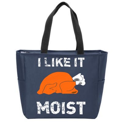 I Like It Moist Funny Turkey Thanksgiving Zip Tote Bag