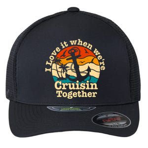 I Love It When We're Cruisin Together Cruise For Couples Cute Gift Flexfit Unipanel Trucker Cap