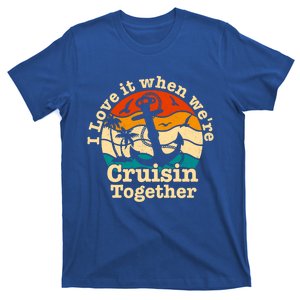 I Love It When We're Cruisin Together Cruise For Couples Cute Gift T-Shirt