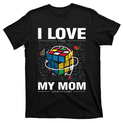 I Love It When My Mom Lets Me Solve Cubes Speedcubing T-Shirt