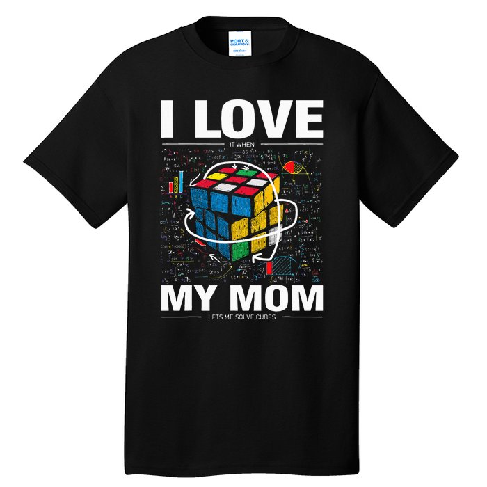 I Love It When My Mom Lets Me Solve Cubes Speedcubing Tall T-Shirt