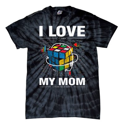 I Love It When My Mom Lets Me Solve Cubes Speedcubing Tie-Dye T-Shirt