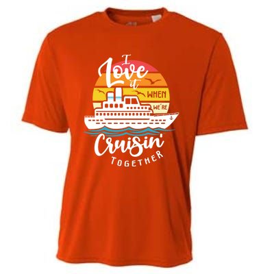 I Love It When Were Cruisin Together Nautical Sailing Gift Cooling Performance Crew T-Shirt