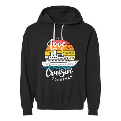 I Love It When Were Cruisin Together Nautical Sailing Gift Garment-Dyed Fleece Hoodie