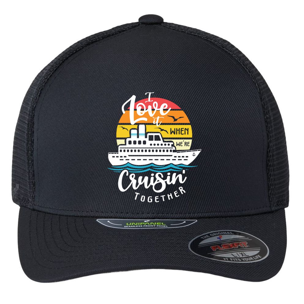 I Love It When Were Cruisin Together Nautical Sailing Gift Flexfit Unipanel Trucker Cap