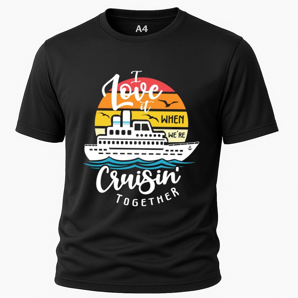 I Love It When Were Cruisin Together Nautical Sailing Gift Cooling Performance Crew T-Shirt