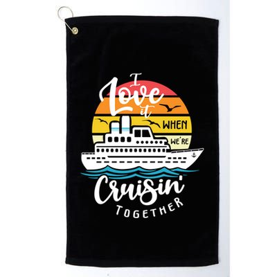 I Love It When Were Cruisin Together Nautical Sailing Gift Golf Towel