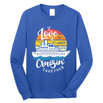 I Love It When Were Cruisin Together Nautical Sailing Gift Long Sleeve Shirt