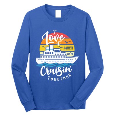 I Love It When Were Cruisin Together Nautical Sailing Gift Long Sleeve Shirt