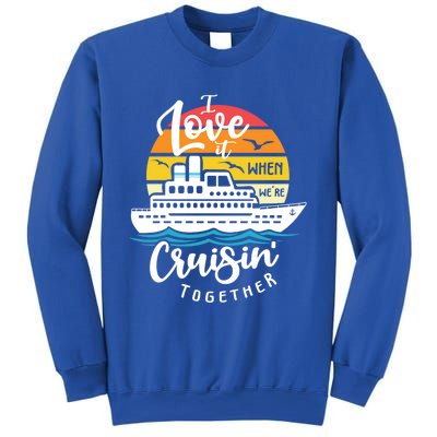 I Love It When Were Cruisin Together Nautical Sailing Gift Sweatshirt