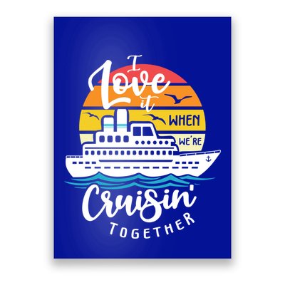 I Love It When Were Cruisin Together Nautical Sailing Gift Poster