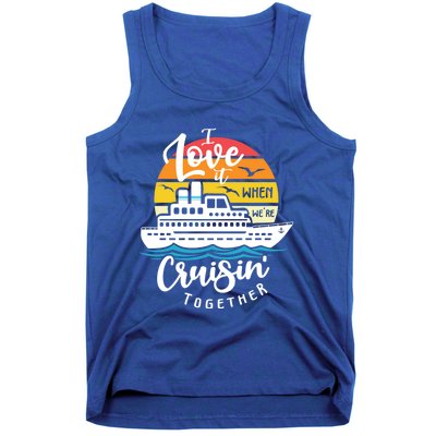 I Love It When Were Cruisin Together Nautical Sailing Gift Tank Top