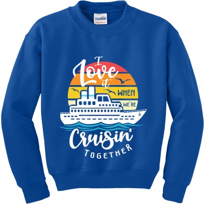 I Love It When Were Cruisin Together Nautical Sailing Gift Kids Sweatshirt