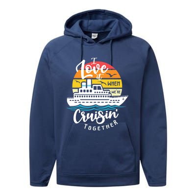 I Love It When Were Cruisin Together Nautical Sailing Gift Performance Fleece Hoodie