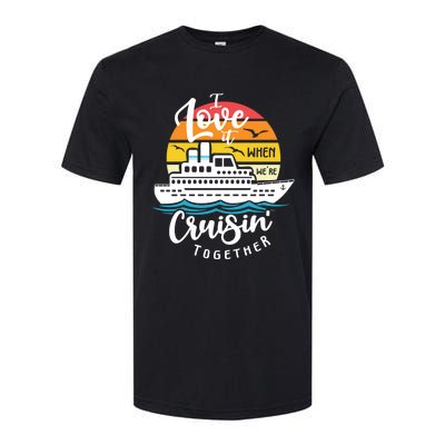 I Love It When Were Cruisin Together Nautical Sailing Gift Softstyle CVC T-Shirt