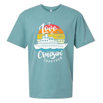 I Love It When Were Cruisin Together Nautical Sailing Gift Sueded Cloud Jersey T-Shirt