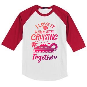 I Love It When Were Cruisin Together Cruise For Couples Cute Gift Kids Colorblock Raglan Jersey