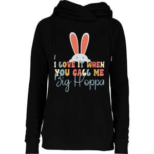 I Love It When You Call Me Big Hoppa Bunny Ear Easter Day Womens Funnel Neck Pullover Hood