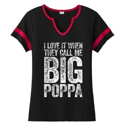 I Love It When They Call Me Big Poppa Fathers Day Ladies Halftime Notch Neck Tee