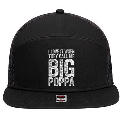 I Love It When They Call Me Big Poppa Fathers Day 7 Panel Mesh Trucker Snapback Hat