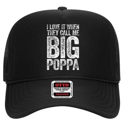 I Love It When They Call Me Big Poppa Fathers Day High Crown Mesh Back Trucker Hat