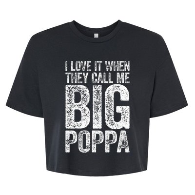 I Love It When They Call Me Big Poppa Fathers Day Bella+Canvas Jersey Crop Tee